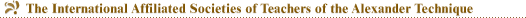 The International Affiliated Societies of Teachers of the Alexander Technique